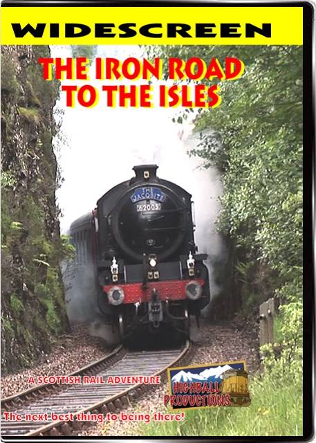 Iron Road To the Isles - The West Highland Line in Scotland